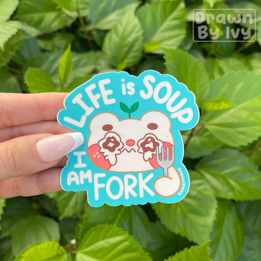 Life is Soup I am Fork Vinyl Sticker